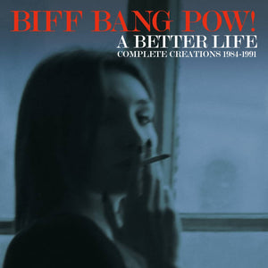 Biff Bang Pow! - A Better Life (Complete Creations 1984-1991) (Cherry Red) 6CD Box Set