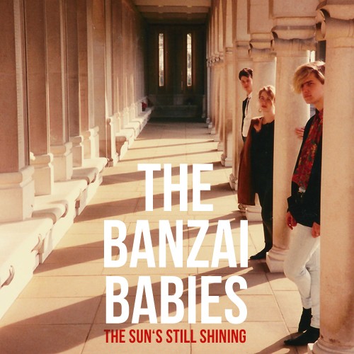 Banzai Babies - The Sun's Still Shining (Firestation) CD