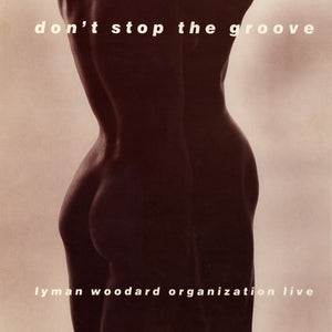 Lyman Woodard Organization – Don’t Stop The Groove (Corridor / Pure Pleasure) LP