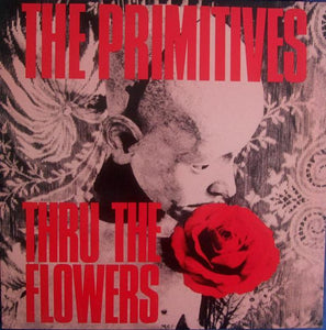Primitives, The - Thru The Flowers (Optic Nerve) Col 7"