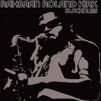 Roland Kirk - Blacknuss (Pure Pleasure) LP