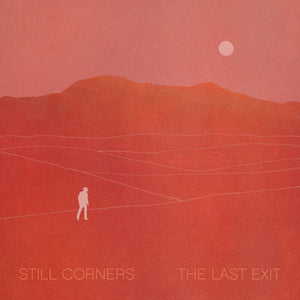 Still Corners - The Last Exit	(Wrecking Light) LP