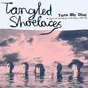 Tangled Shoelaces - Turn My Dial M Squared Recordings and More 1981-84 (Chapter Music) Col LP