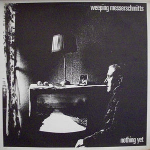Weeping Messerschmitts - Nothing Yet (Optic Nerve) 7"