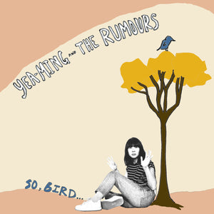 Yea-Ming & The Rumours - So, Bird... (Dandy Boy) LP