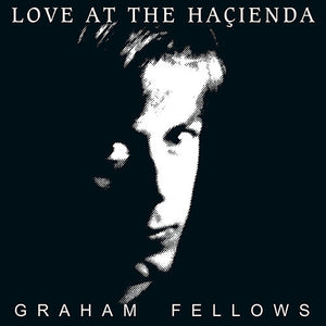 Graham Fellows-Love At The Haçienda (Firestation) LP